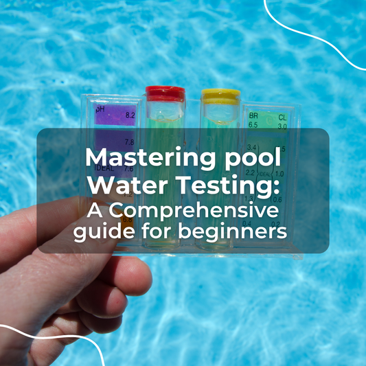 Mastering Pool Water Testing: A Comprehensive Guide for Beginners